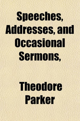 Book cover for Speeches, Addresses, and Occasional Sermons,