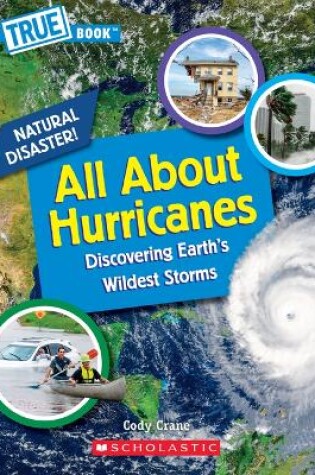 Cover of All about Hurricanes (a True Book: Natural Disasters)