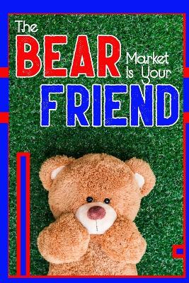 Book cover for The Bear Market is Your Friend