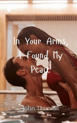 Book cover for In Your Arms, I Found My Peace