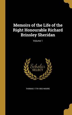 Book cover for Memoirs of the Life of the Right Honourable Richard Brinsley Sheridan; Volume 1