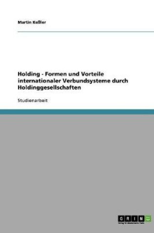 Cover of Holding. Formen und Vorteile internationaler Verbundsysteme durch Holdinggesellschaften