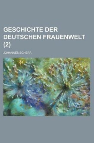 Cover of Geschichte Der Deutschen Frauenwelt (2 )