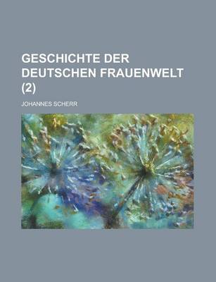 Book cover for Geschichte Der Deutschen Frauenwelt (2 )
