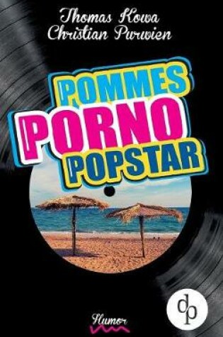 Cover of Pommes! Porno! Popstar! (Humor, humorvoller Roman, Musikkomödie)