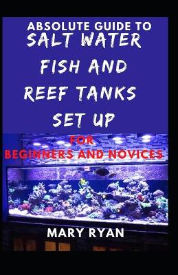 Book cover for Absolute Guide To Saltwater Fish And Reef Tank Setup For Beginners And Novices