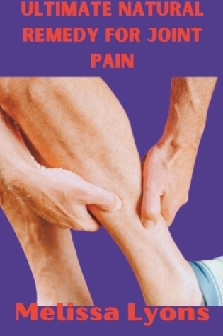 Cover of Ultimate Natural Remedy for Joint Pain