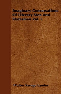 Book cover for Imaginary Conversations Of Literary Men And Statesmen Vol. I.