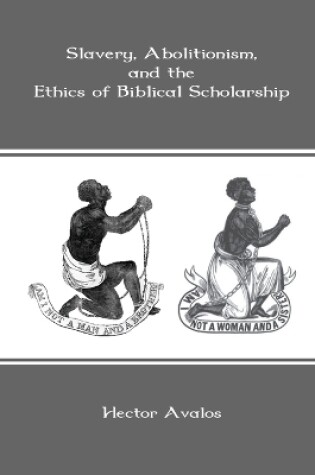 Cover of Slavery, Abolitionism, and the Ethics of Biblical Scholarship