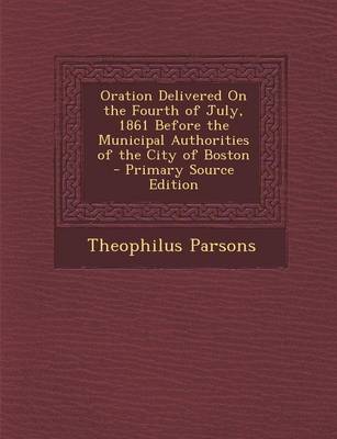 Book cover for Oration Delivered on the Fourth of July, 1861 Before the Municipal Authorities of the City of Boston