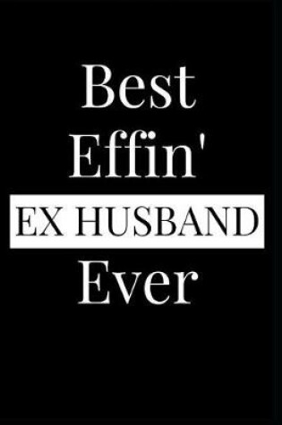 Cover of Best Effin' Ex Husband Ever