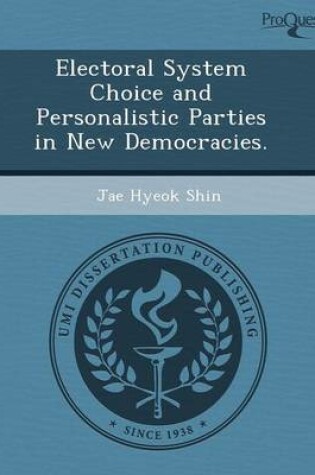 Cover of Electoral System Choice and Personalistic Parties in New Democracies