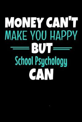 Book cover for Money Can Make You Happy But School Psychology Can