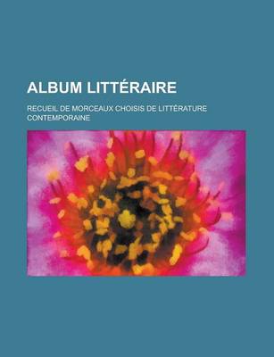 Book cover for Album Litteraire; Recueil de Morceaux Choisis de Litterature Contemporaine