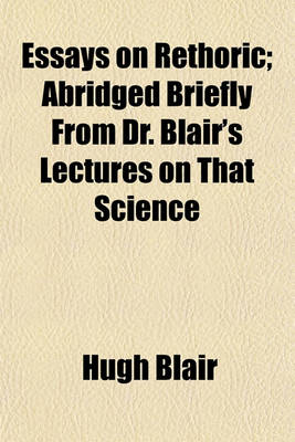 Book cover for Essays on Rethoric; Abridged Briefly from Dr. Blair's Lectures on That Science