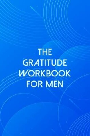 Cover of The Gratitude Workbook For Men