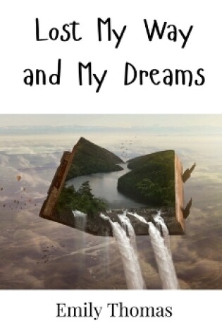 Cover of Lost My Way and My Dreams