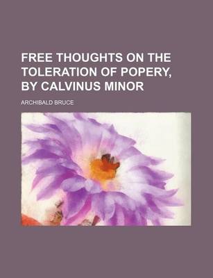 Book cover for Free Thoughts on the Toleration of Popery, by Calvinus Minor