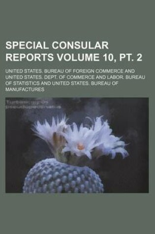 Cover of Special Consular Reports Volume 10, PT. 2