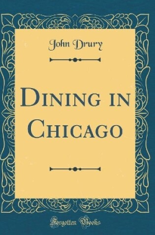 Cover of Dining in Chicago (Classic Reprint)