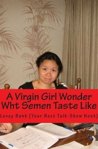 Cover of A Virgin Girl Wonder Wht Semen Taste Like