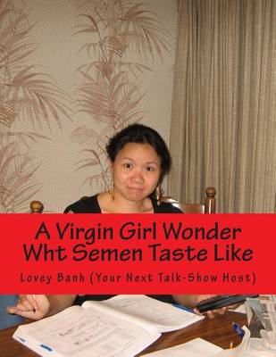 Book cover for A Virgin Girl Wonder Wht Semen Taste Like