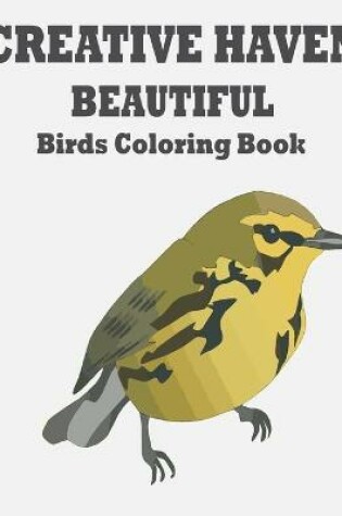 Cover of CREATIVE HAVEN BEAUTIFUL Birds Coloring Book