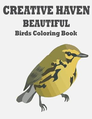 Book cover for CREATIVE HAVEN BEAUTIFUL Birds Coloring Book