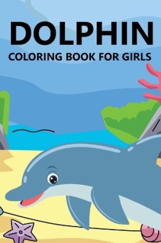 Cover of Dolphin Coloring Book For Girls