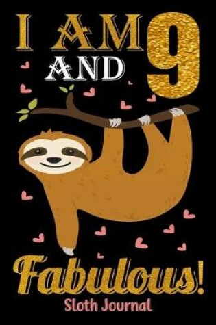 Cover of I Am 9 And Fabulous! Sloth Journal