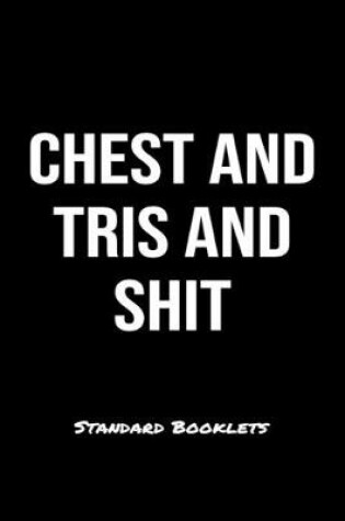 Cover of Chest And Tris And Shit Standard Booklets