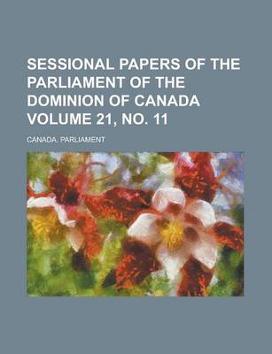 Book cover for Sessional Papers of the Parliament of the Dominion of Canada Volume 21, No. 11