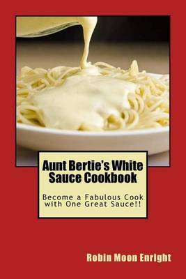 Book cover for Aunt Bertie's White Sauce Cookbook