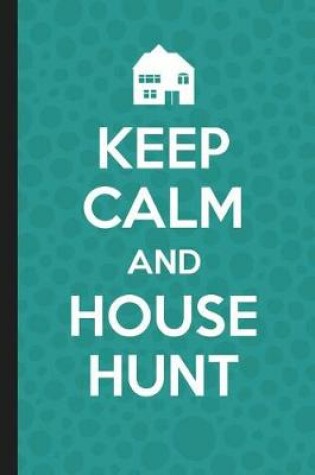 Cover of Keep Calm And House Hunt