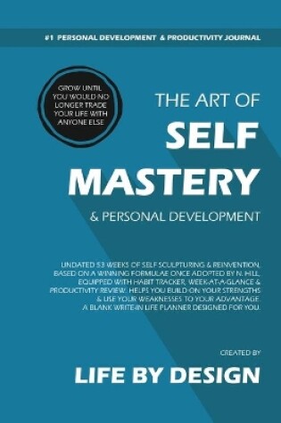 Cover of The Art of Self Mastery And Personal Development Journal, Undated 53 Weeks Self-Help Write-in Notebook, A5 (Blue II)