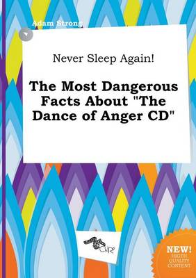 Book cover for Never Sleep Again! the Most Dangerous Facts about the Dance of Anger CD