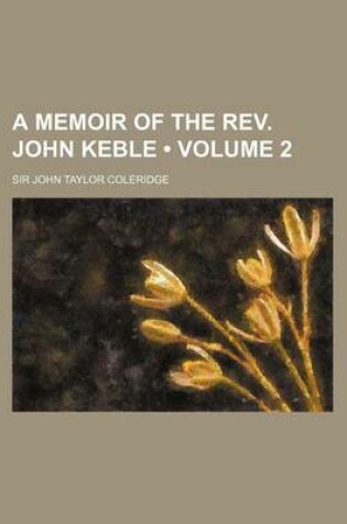 Cover of A Memoir of the REV. John Keble (Volume 2)