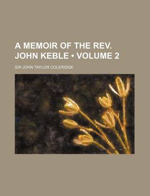 Book cover for A Memoir of the REV. John Keble (Volume 2)