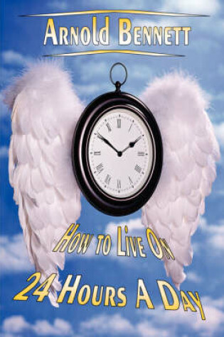 Cover of How to Live on 24 Hours a Day (Effective Personal Time Management)