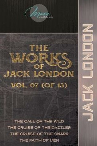 Cover of The Works of Jack London, Vol. 07 (of 13)