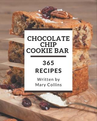 Book cover for 365 Chocolate Chip Cookie Bar Recipes