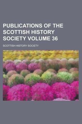 Cover of Publications of the Scottish History Society Volume 36