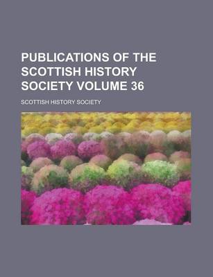 Book cover for Publications of the Scottish History Society Volume 36