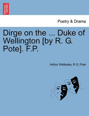 Book cover for Dirge on the ... Duke of Wellington [by R. G. Pote]. F.P.