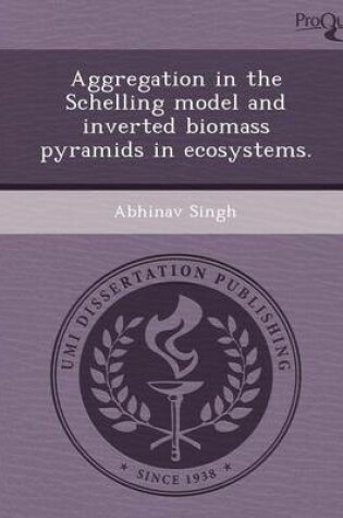 Cover of Aggregation in the Schelling Model and Inverted Biomass Pyramids in Ecosystems