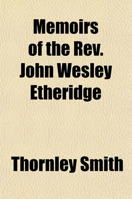 Book cover for Memoirs of the REV. John Wesley Etheridge