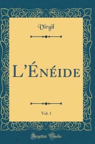 Cover of L'Énéide, Vol. 1 (Classic Reprint)