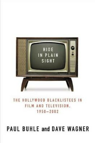 Cover of Hide in Plain Sight: The Hollywood Blacklistees in Film and Television 1950-2002