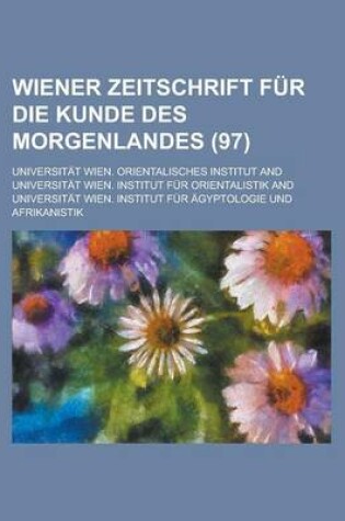 Cover of Wiener Zeitschrift Fur Die Kunde Des Morgenlandes (97)