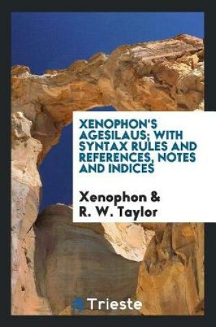 Cover of Xenophon's Agesilaus; With Syntax Rules and References, Notes and Indices